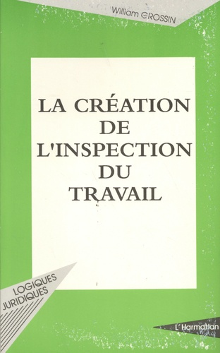 Emprunter La création de l'inspection du travail. La condition ouvrière d'après les débats parlementaires de 1 livre