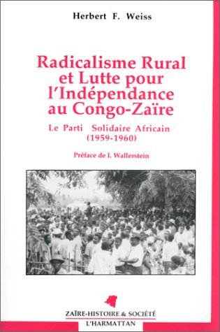 Emprunter Radicalisme rural et lutte pour l'indépendance au Congo-Zaïre. Le Parti solidaire africain, 1959-196 livre