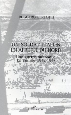 Emprunter UN SOLDAT ITALIEN EN AFRIQUE DU NORD - UNE GUERRE MECONNUE - LA TUNISIE 1942-1943 livre