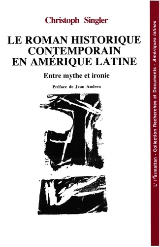 Emprunter Le roman historique contemporain en Amérique latine. Entre mythe et ironie livre