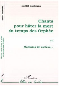 Emprunter Chants pour hâter la mort du temps des Orphée. Ou Madinina île esclave... livre