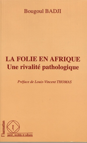Emprunter La folie en Afrique, une rivalité pathologique. Le cas des psychoses puerpérales en milieu sénégalai livre