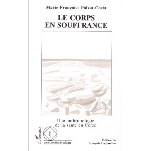 Emprunter Le corps en souffrance. Une anthropologie de la santé en Corse livre