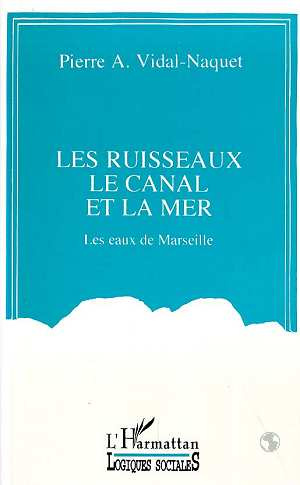 Emprunter Les ruisseaux le canal et la mer. Les eaux de Marseille livre