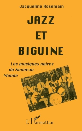 Emprunter Jazz et biguine. Les musiques noires du Nouveau-Monde livre