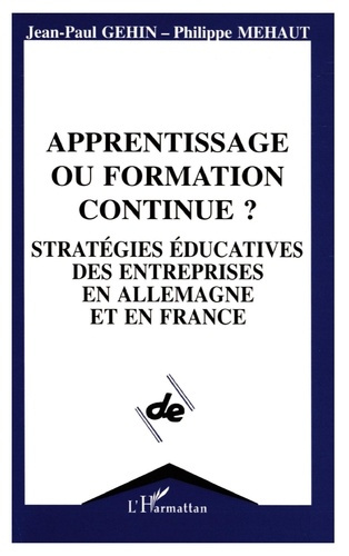 Emprunter Apprentissage ou formation continue ?. Stratégies éducatives des entreprises en Allemagne et en Fran livre