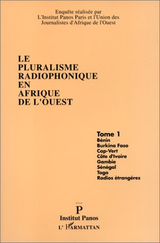 Emprunter Le pluralisme radiophonique en Afrique de l'Ouest Tome 1 : Bénin, Burkina-Faso, Cap-Vert, Côte-d'Ivo livre