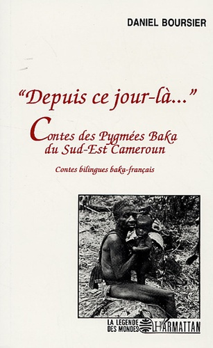 Emprunter Depuis ce jour-là.... Contes des Pygmées Baka du Sud-Est du Cameroun, édition bilingue baka-frança livre
