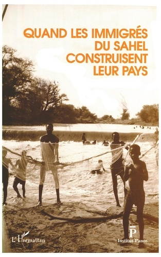 Emprunter Quand les immigrés du Sahel construisent leur pays livre