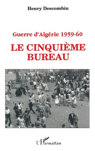 Emprunter Guerre d'Algérie 1959-60. Le Cinquième bureau ou le théorème du poisson livre