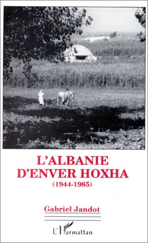 Emprunter L'Albanie d'Enver Hoxha. (1944-1985) livre