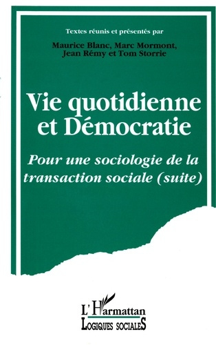 Emprunter Vie quotidienne et démocratie. Pour une sociologie de la transaction sociale..., [actes du colloque, livre