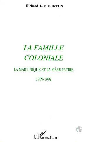 Emprunter La famille coloniale. La Martinique et la mère patrie, 1789-1992 livre