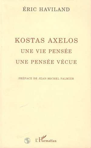 Emprunter Kostas Axelos. Une vie pensée, une pensée vécue livre