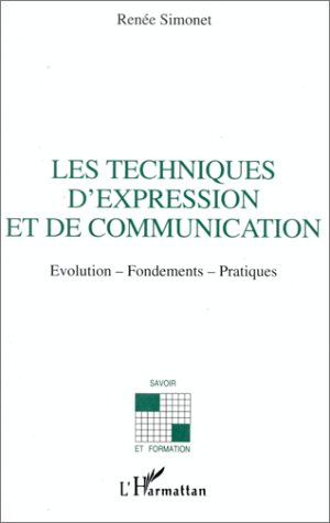 Emprunter Les techniques d'expression et de communication. Évolution, fondements, pratiques livre