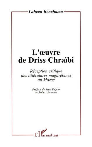Emprunter L'oeuvre de Driss Chraïbi. Réception critique des littératures maghrébines au Maroc livre