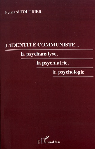 Emprunter L'identité communiste... la psychanalyse, la psychiatrie, la psychologie livre