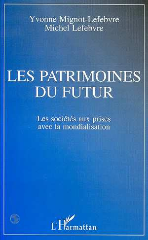 Emprunter Les patrimoines du futur. Les sociétés aux prises avec la mondialisation livre