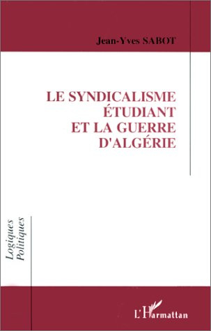 Emprunter Le syndicalisme étudiant et la guerre d'Algérie. L'entrée d'une génération en politique et la format livre