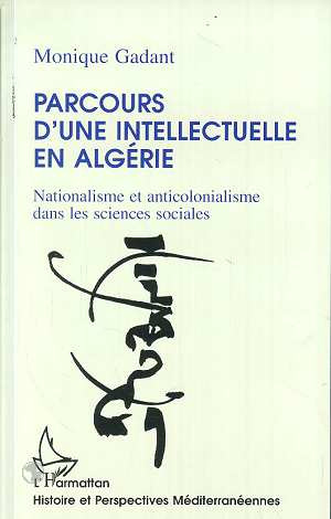 Emprunter Parcours d'une intellectuelle en Algérie. Nationalisme et anticolonialisme dans les sciences sociale livre