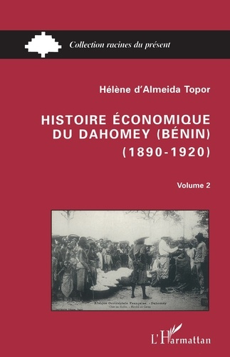 Emprunter Histoire économique du Dahomey, Bénin, 1890-1920 livre
