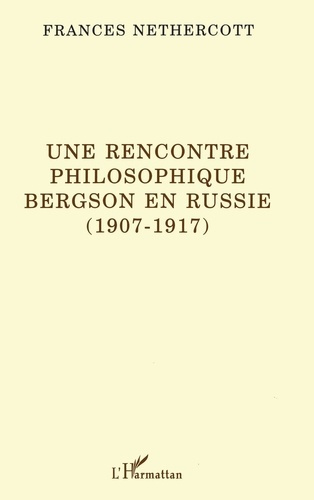 Emprunter Une rencontre philosophique. Bergson en Russie, 1907-1917 livre