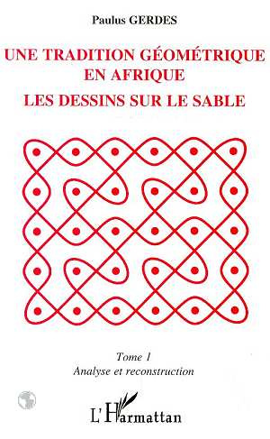 Emprunter Une tradition géométrique en Afrique, les dessins sur le sable Tome 1 : Analyse et reconstruction livre
