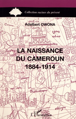 Emprunter La naissance du Cameroun (1884-1914) livre