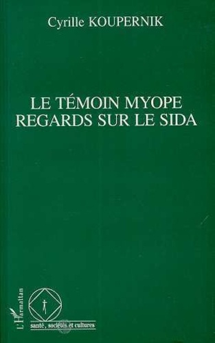 Emprunter Le témoin myope. Regards sur le sida livre