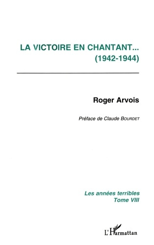 Emprunter LES ANNEES TERRIBLES. Tome 8, La victoire en chantant livre