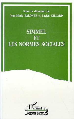 Emprunter Simmel et les normes sociales. Actes du Colloque Simmel, penseur des normes sociales, Paris, 16 et 1 livre