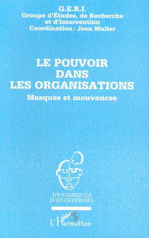 Emprunter Le pouvoir dans les organisations. Masques et mouvances livre