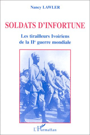 Emprunter Soldats d'infortune. Les tirailleurs ivoiriens de la Deuxième guerre mondiale livre