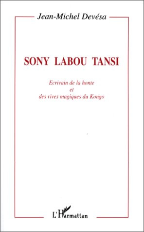 Emprunter Sony Labou Tansi. Écrivain de la honte et des rives magiques du Kongo livre