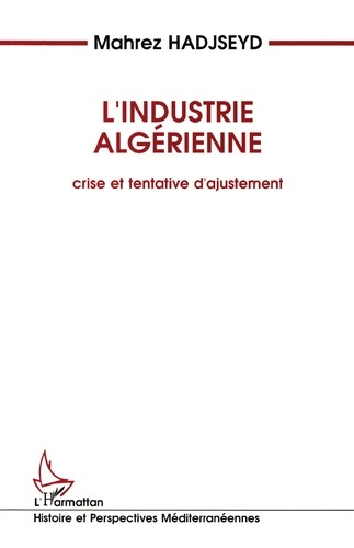Emprunter L'industrie algérienne. Crise et tentatives d'ajustement livre