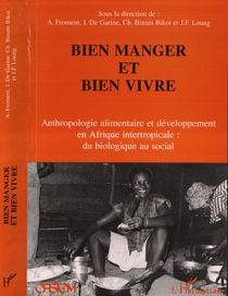 Emprunter Bien manger et bien vivre. Anthropologie alimentaire et développement en Afrique intertropicale livre