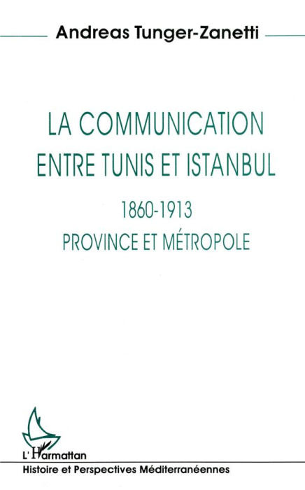 Emprunter La communication entre Tunis et Istanbul (1860-1913). Province et métropole livre