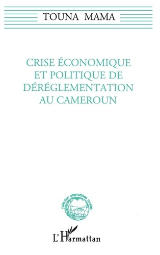 Emprunter Crise économique et politique de déréglementation au Cameroun livre