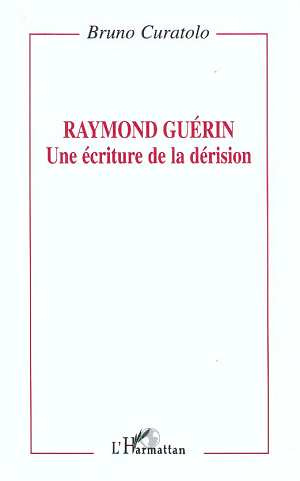 Emprunter Raymond Guérin. Une écriture de la dérision livre