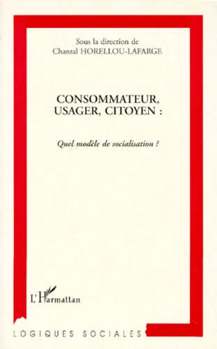 Emprunter CONSOMMATEUR, USAGER, CITOYEN. Quel modèle de socialisation ? livre