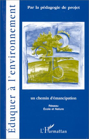 Emprunter EDUQUER A L'ENVIRONNEMENT PAR LA PEDAGOGIE DE PROJET. Un chemin d'émancipation, 2ème édition livre