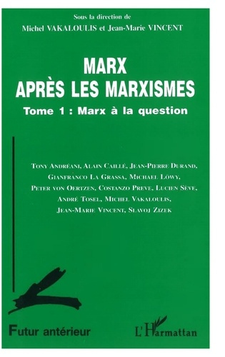 Emprunter Marx après les marxismes Tome 1 : Marx à la question livre