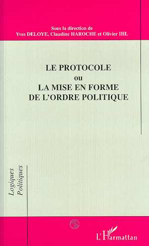 Emprunter Le protocole ou la mise en forme de l'ordre politique. [colloque international, 7, 8 et 9 juin 1995, livre