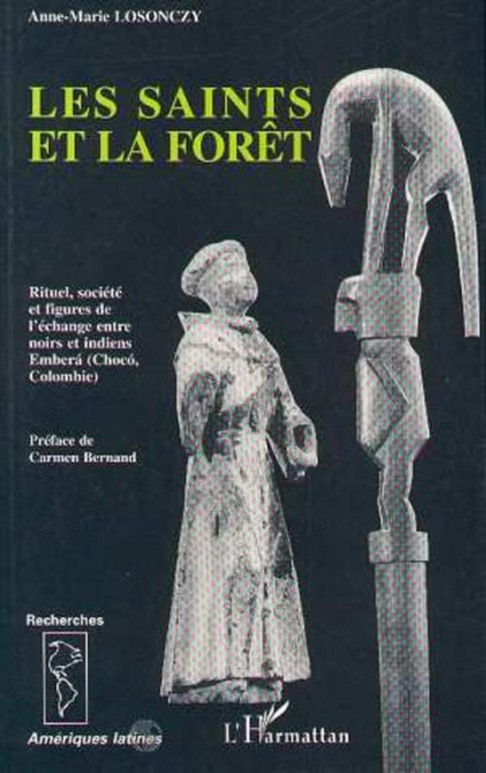 Emprunter Les saints et la forêt. Rituel, société et figures de l'échange avec les Indiens Emberà chez les nég livre