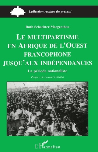 Emprunter Le multipartisme en Afrique de l'Ouest francophone jusqu'aux indépendances. La période nationaliste livre
