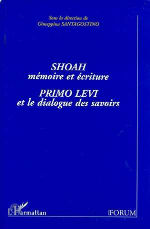 Emprunter Shoah, mémoire et écriture. Primo Levi et le dialogue des savoirs, [colloque, Nancy, mai 1996 livre
