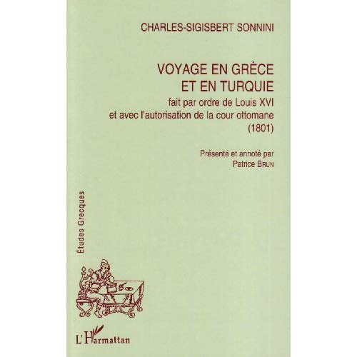 Emprunter Voyage en Grèce et en Turquie, fait par ordre de Louis XVI et avec l'autorisation de la cour ottoman livre