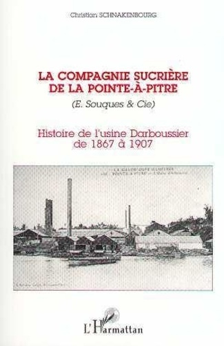 Emprunter La Compagnie sucrière de la Pointe-à-Pitre. E. Souques & Cie, histoire de l'usine Darboussier de 186 livre