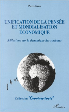 Emprunter Unification de la pensée et mondialisation économique. Réflexions sur la dynamique des systèmes livre