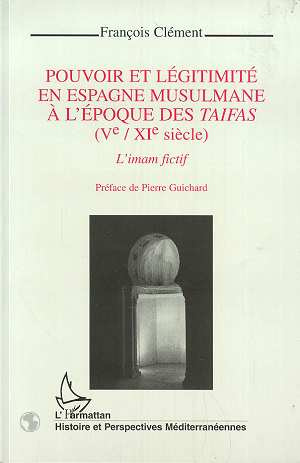 Emprunter Pouvoir et légitimité en Espagne musulmane à l'époque des taifas, Ve-XIe siècle. L'imam fictif livre